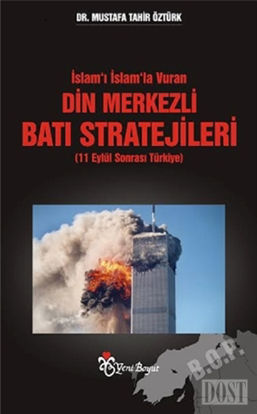 İslam’ı İslam’la Vuran Din Merkezli Batı Stratejileri (11 Eylül Sonrası Türkiye)